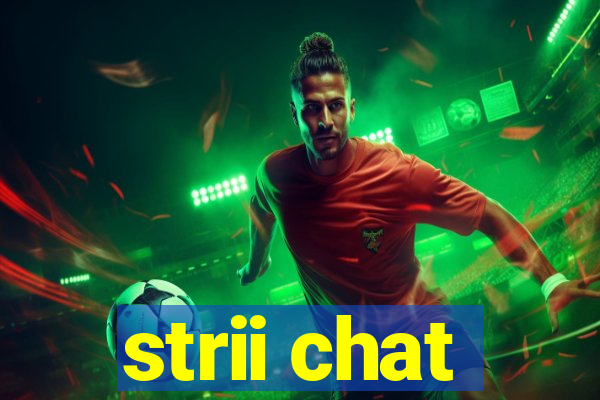 strii chat